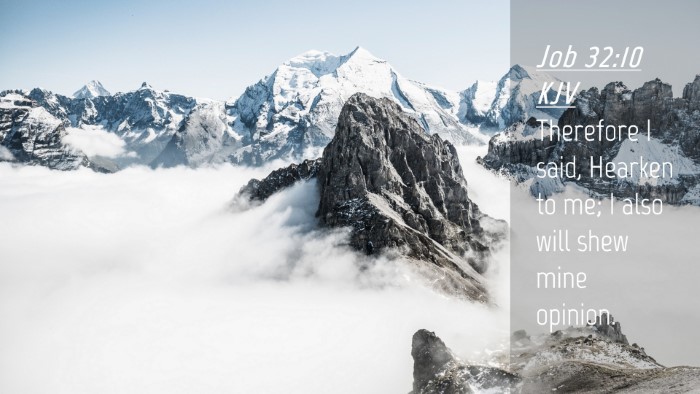 Picture 04 - Job 32:10 KJV Desktop Wallpaper - Therefore I said, Hearken to me; I also will shew - Desktop Bible Verse Wallpaper