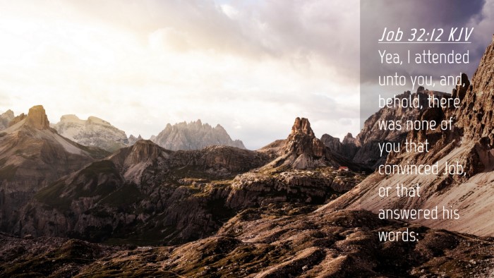 Picture 04 - Job 32:12 KJV Desktop Wallpaper - Yea, I attended unto you, and, behold, there was - Desktop Bible Verse Wallpaper
