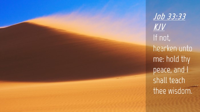 Picture 04 - Job 33:33 KJV Desktop Wallpaper - If not, hearken unto me: hold thy peace, and I - Desktop Bible Verse Wallpaper