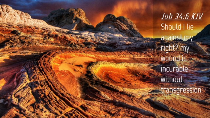 Picture 04 - Job 34:6 KJV Desktop Wallpaper - Should I lie against my right? my wound is - Desktop Bible Verse Wallpaper