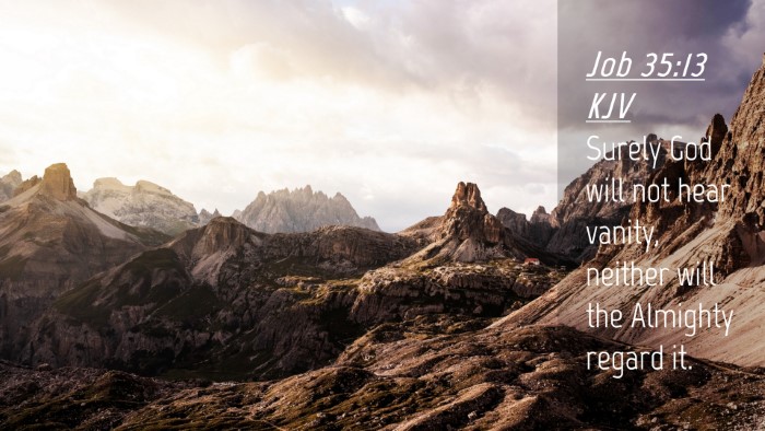 Picture 04 - Job 35:13 KJV Desktop Wallpaper - Surely God will not hear vanity, neither will the - Desktop Bible Verse Wallpaper