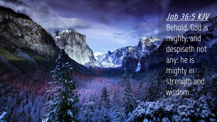 Picture 04 - Job 36:5 KJV Desktop Wallpaper - Behold, God is mighty, and despiseth not any: he - Desktop Bible Verse Wallpaper
