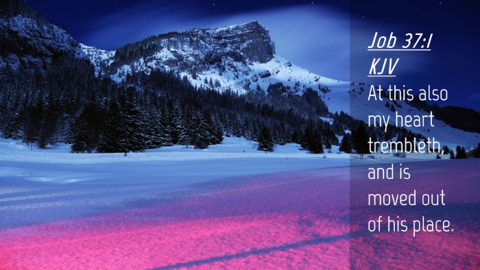 Picture 04 - Job 37:1 KJV Desktop Wallpaper - At this also my heart trembleth, and is moved out - Desktop Bible Verse Wallpaper