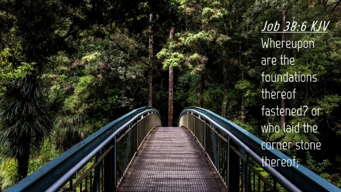 Picture 04 - Job 38:6 KJV Desktop Wallpaper - Whereupon are the foundations thereof fastened? - Desktop Bible Verse Wallpaper