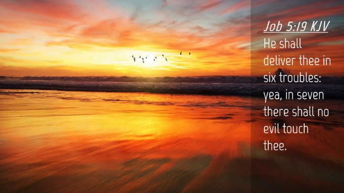 Picture 04 - Job 5:19 KJV Desktop Wallpaper - He shall deliver thee in six troubles: yea, in - Desktop Bible Verse Wallpaper