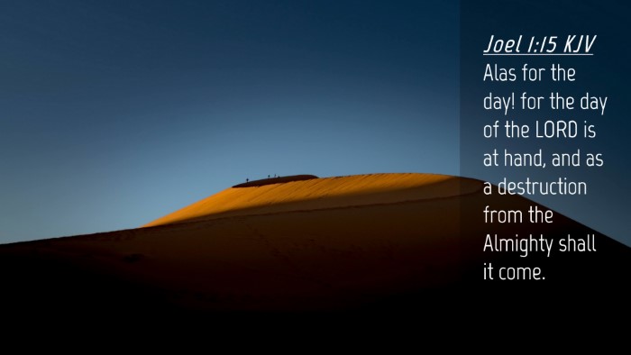 Picture 04 - Joel 1:15 KJV Desktop Wallpaper - Alas for the day! for the day of the LORD is at - Desktop Bible Verse Wallpaper