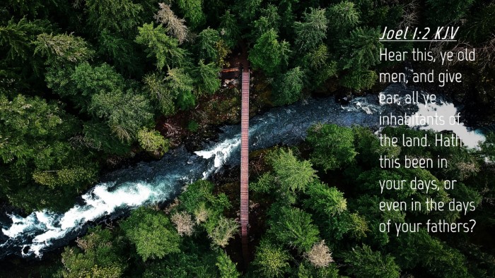 Picture 04 - Joel 1:2 KJV Desktop Wallpaper - Hear this, ye old men, and give ear, all ye - Desktop Bible Verse Wallpaper