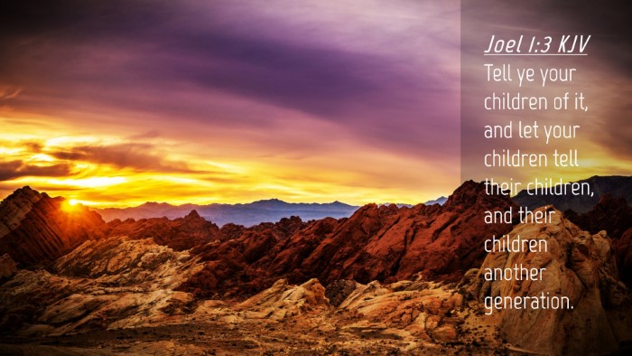Picture 04 - Joel 1:3 KJV Desktop Wallpaper - Tell ye your children of it, and let your - Desktop Bible Verse Wallpaper