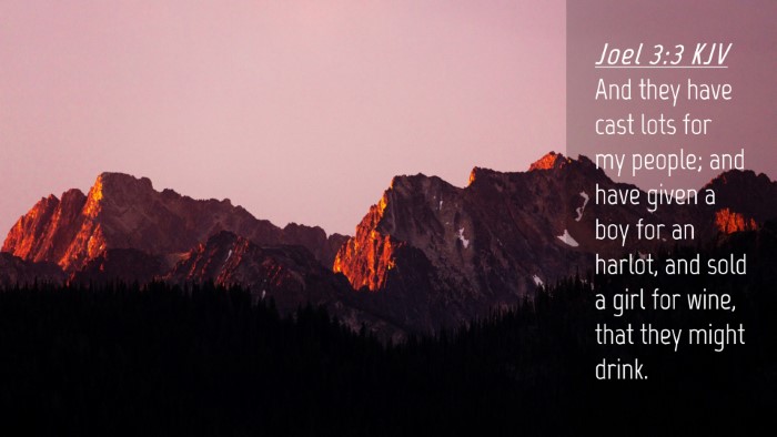Picture 04 - Joel 3:3 KJV Desktop Wallpaper - And they have cast lots for my people; and have - Desktop Bible Verse Wallpaper