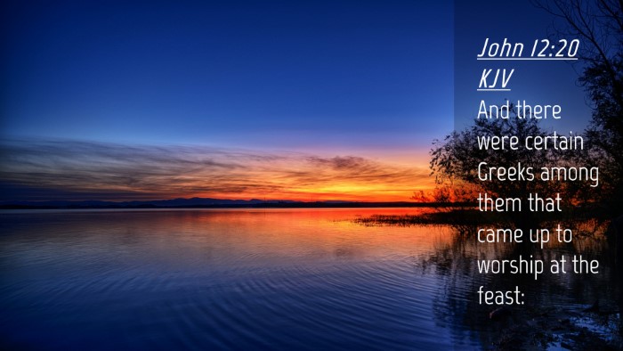 Picture 04 - John 12:20 KJV Desktop Wallpaper - And there were certain Greeks among them that - Desktop Bible Verse Wallpaper