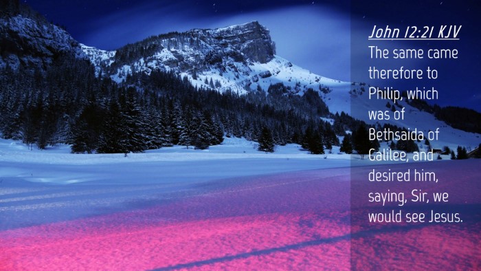 Picture 04 - John 12:21 KJV Desktop Wallpaper - The same came therefore to Philip, which was of - Desktop Bible Verse Wallpaper