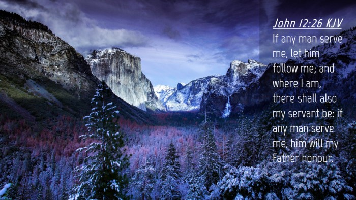 Picture 04 - John 12:26 KJV Desktop Wallpaper - If any man serve me, let him follow me; and where - Desktop Bible Verse Wallpaper
