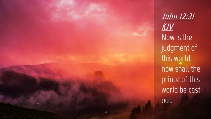 Picture 04 - John 12:31 KJV Desktop Wallpaper - Now is the judgment of this world: now shall the - Desktop Bible Verse Wallpaper