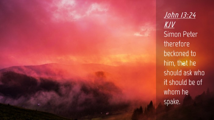 Picture 04 - John 13:24 KJV Desktop Wallpaper - Simon Peter therefore beckoned to him, that he - Desktop Bible Verse Wallpaper