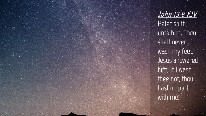 Picture 04 - John 13:8 KJV Desktop Wallpaper - Peter saith unto him, Thou shalt never wash my - Desktop Bible Verse Wallpaper