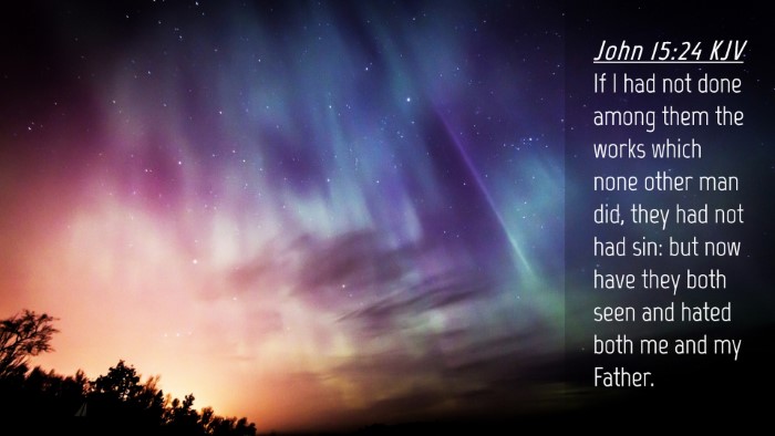 Picture 04 - John 15:24 KJV Desktop Wallpaper - If I had not done among them the works which none - Desktop Bible Verse Wallpaper