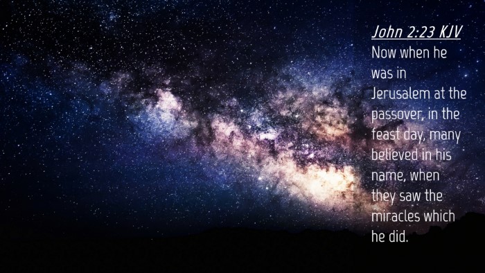 Picture 04 - John 2:23 KJV Desktop Wallpaper - Now when he was in Jerusalem at the passover, in - Desktop Bible Verse Wallpaper
