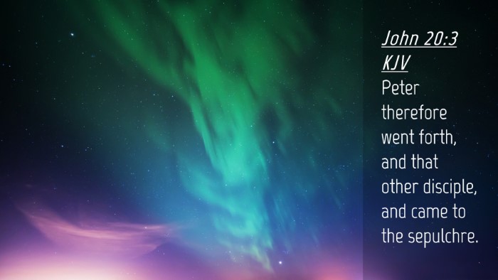 Picture 04 - John 20:3 KJV Desktop Wallpaper - Peter therefore went forth, and that other - Desktop Bible Verse Wallpaper
