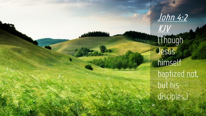Picture 04 - John 4:2 KJV Desktop Wallpaper - (Though Jesus himself baptized not, but his - Desktop Bible Verse Wallpaper