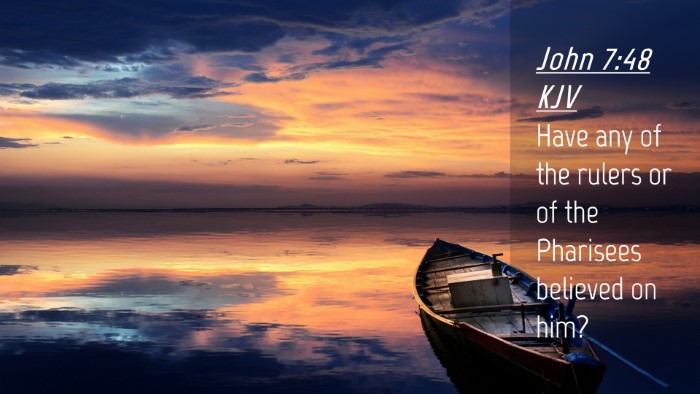 Picture 04 - John 7:48 KJV Desktop Wallpaper - Have any of the rulers or of the Pharisees - Desktop Bible Verse Wallpaper