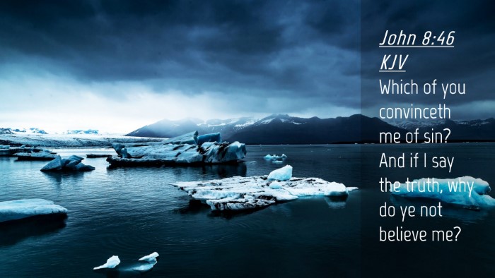 Picture 04 - John 8:46 KJV Desktop Wallpaper - Which of you convinceth me of sin? And if I say - Desktop Bible Verse Wallpaper
