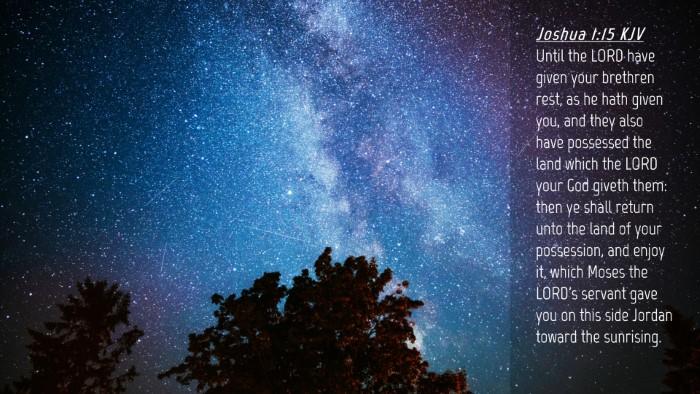 Picture 04 - Joshua 1:15 KJV Desktop Wallpaper - Until the LORD have given your brethren rest, as - Desktop Bible Verse Wallpaper