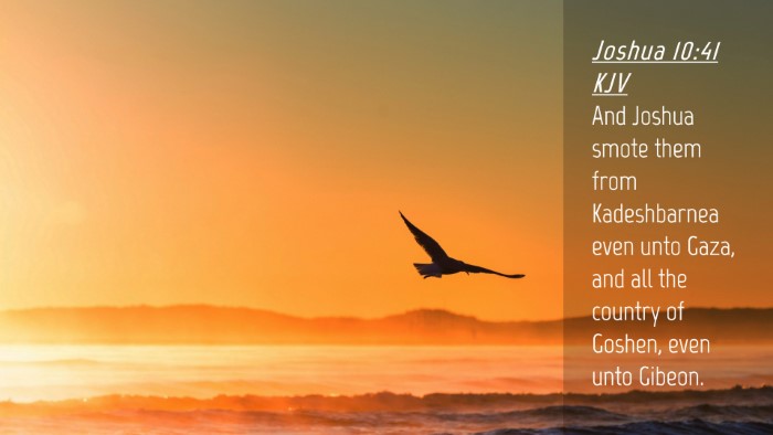 Picture 04 - Joshua 10:41 KJV Desktop Wallpaper - And Joshua smote them from Kadeshbarnea even unto - Desktop Bible Verse Wallpaper
