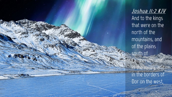 Picture 04 - Joshua 11:2 KJV Desktop Wallpaper - And to the kings that were on the north of the - Desktop Bible Verse Wallpaper