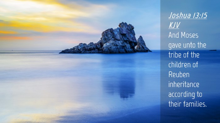 Picture 04 - Joshua 13:15 KJV Desktop Wallpaper - And Moses gave unto the tribe of the children of - Desktop Bible Verse Wallpaper