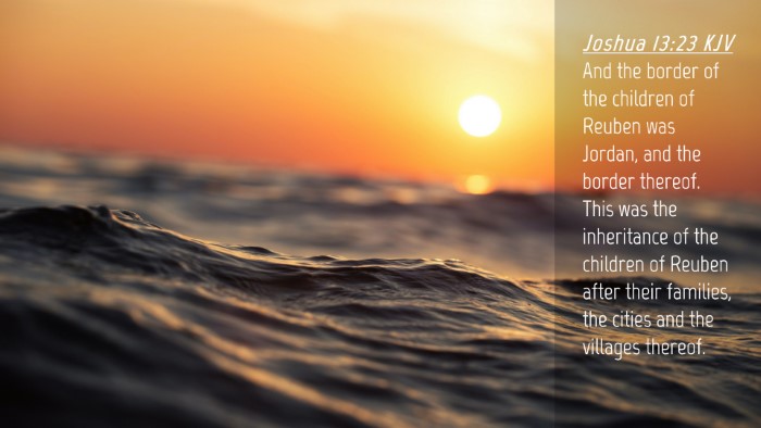 Picture 04 - Joshua 13:23 KJV Desktop Wallpaper - And the border of the children of Reuben was - Desktop Bible Verse Wallpaper