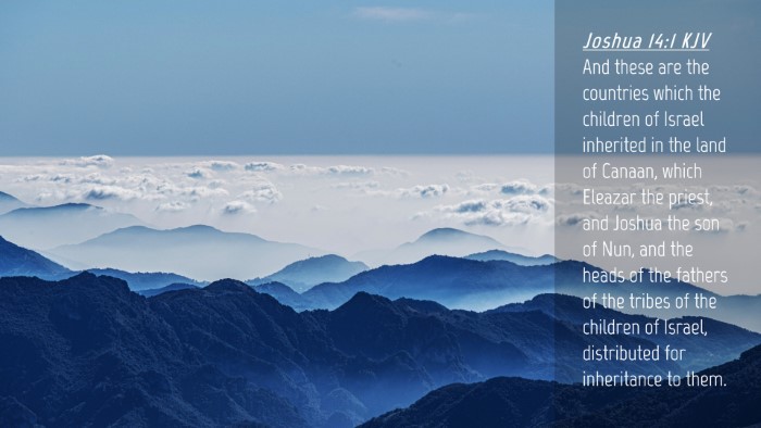 Picture 04 - Joshua 14:1 KJV Desktop Wallpaper - And these are the countries which the children of - Desktop Bible Verse Wallpaper