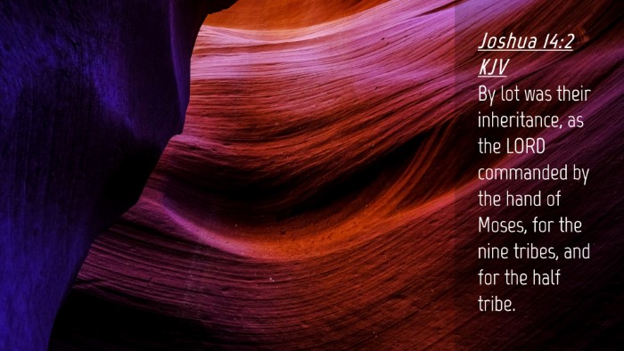 Picture 04 - Joshua 14:2 KJV Desktop Wallpaper - By lot was their inheritance, as the LORD - Desktop Bible Verse Wallpaper