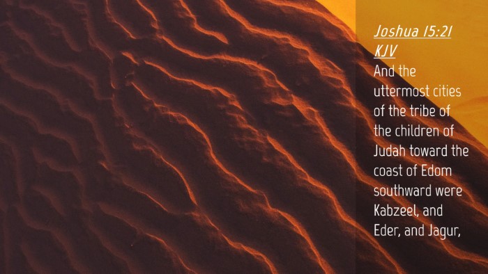 Picture 04 - Joshua 15:21 KJV Desktop Wallpaper - And the uttermost cities of the tribe of the - Desktop Bible Verse Wallpaper