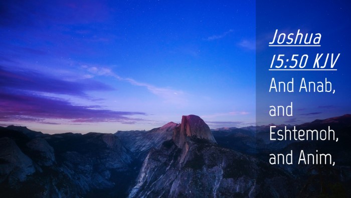 Picture 04 - Joshua 15:50 KJV Desktop Wallpaper - And Anab, and Eshtemoh, and - Desktop Bible Verse Wallpaper