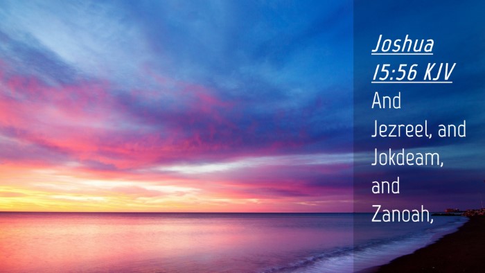 Picture 04 - Joshua 15:56 KJV Desktop Wallpaper - And Jezreel, and Jokdeam, and - Desktop Bible Verse Wallpaper