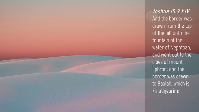 Picture 04 - Joshua 15:9 KJV Desktop Wallpaper - And the border was drawn from the top of the hill - Desktop Bible Verse Wallpaper