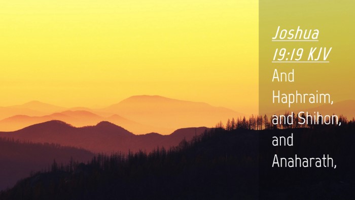 Picture 04 - Joshua 19:19 KJV Desktop Wallpaper - And Haphraim, and Shihon, and - Desktop Bible Verse Wallpaper