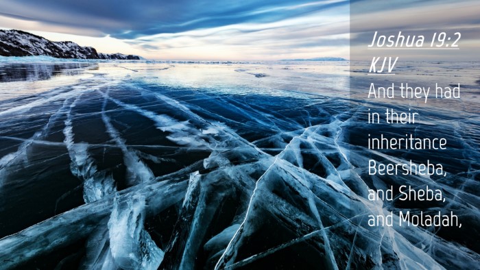 Picture 04 - Joshua 19:2 KJV Desktop Wallpaper - And they had in their inheritance Beersheba, and - Desktop Bible Verse Wallpaper