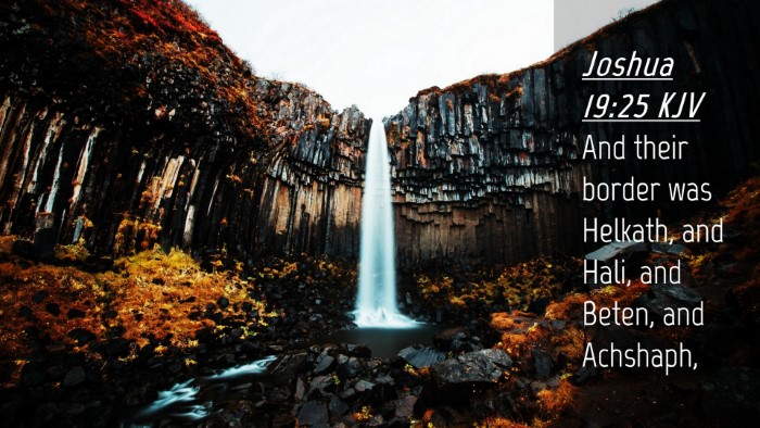 Picture 04 - Joshua 19:25 KJV Desktop Wallpaper - And their border was Helkath, and Hali, and - Desktop Bible Verse Wallpaper