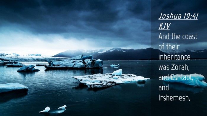 Picture 04 - Joshua 19:41 KJV Desktop Wallpaper - And the coast of their inheritance was Zorah, and - Desktop Bible Verse Wallpaper