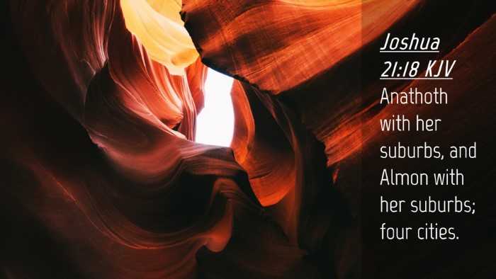 Picture 04 - Joshua 21:18 KJV Desktop Wallpaper - Anathoth with her suburbs, and Almon with her - Desktop Bible Verse Wallpaper