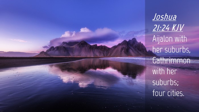 Picture 04 - Joshua 21:24 KJV Desktop Wallpaper - Aijalon with her suburbs, Gathrimmon with her - Desktop Bible Verse Wallpaper