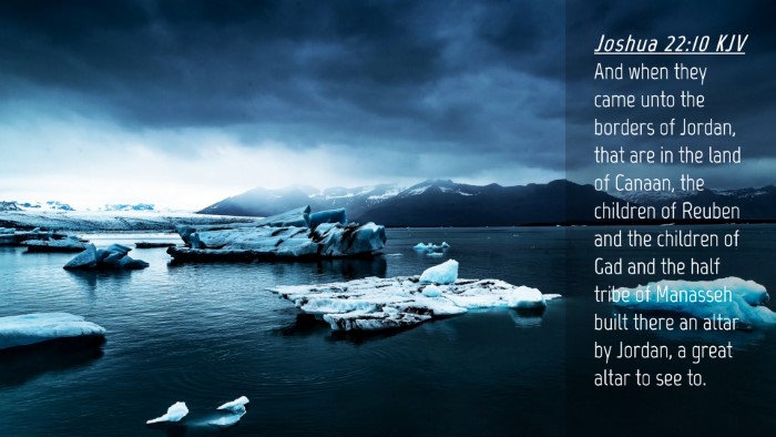 Picture 04 - Joshua 22:10 KJV Desktop Wallpaper - And when they came unto the borders of Jordan, - Desktop Bible Verse Wallpaper