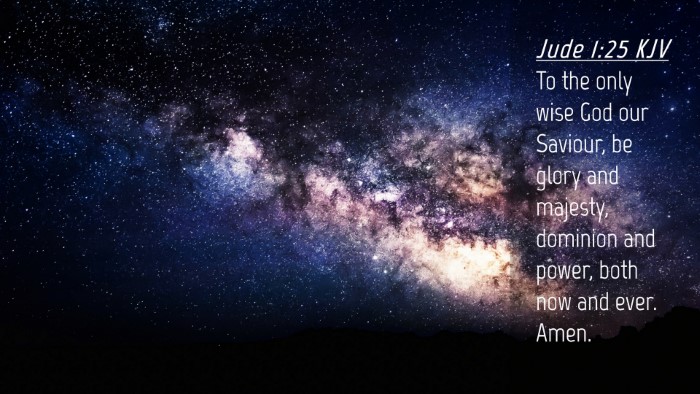 Picture 04 - Jude 1:25 KJV Desktop Wallpaper - To the only wise God our Saviour, be glory and - Desktop Bible Verse Wallpaper