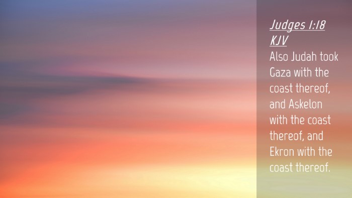 Picture 04 - Judges 1:18 KJV Desktop Wallpaper - Also Judah took Gaza with the coast thereof, and - Desktop Bible Verse Wallpaper