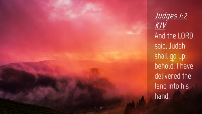 Picture 04 - Judges 1:2 KJV Desktop Wallpaper - And the LORD said, Judah shall go up: behold, I - Desktop Bible Verse Wallpaper