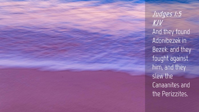 Picture 04 - Judges 1:5 KJV Desktop Wallpaper - And they found Adonibezek in Bezek: and they - Desktop Bible Verse Wallpaper