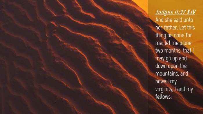 Picture 04 - Judges 11:37 KJV Desktop Wallpaper - And she said unto her father, Let this thing be - Desktop Bible Verse Wallpaper