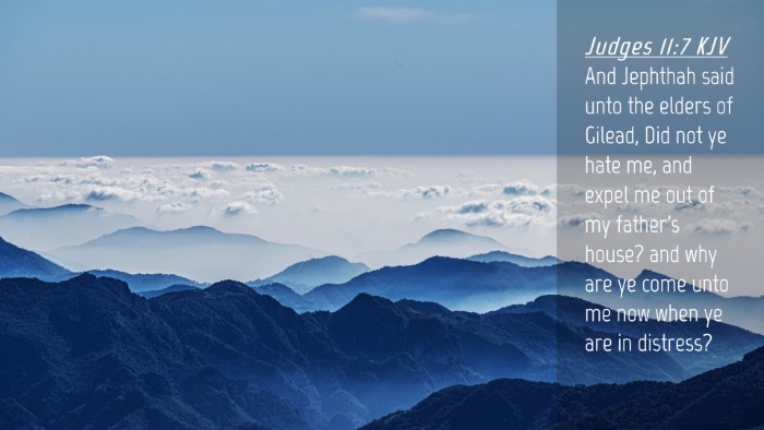 Picture 04 - Judges 11:7 KJV Desktop Wallpaper - And Jephthah said unto the elders of Gilead, Did - Desktop Bible Verse Wallpaper