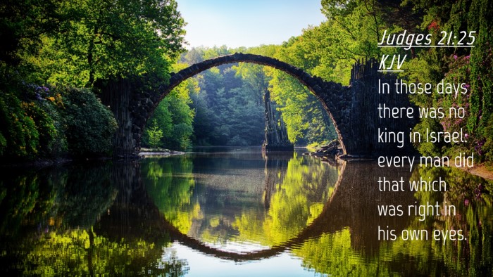 Picture 04 - Judges 21:25 KJV Desktop Wallpaper - In those days there was no king in Israel: every - Desktop Bible Verse Wallpaper